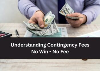 Understanding Contingency Fees - No Win, No Free