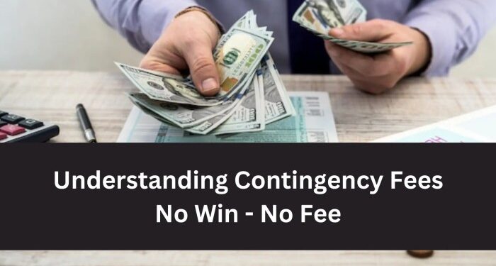 Understanding Contingency Fees - No Win, No Free