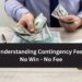 Understanding Contingency Fees - No Win, No Free